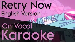「KARAOKE」Retry now (English Cover) ft. Hatsune Miku - NAKISO - Sera Kesera - On Vocal