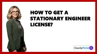 How To Get A Stationary Engineer License?