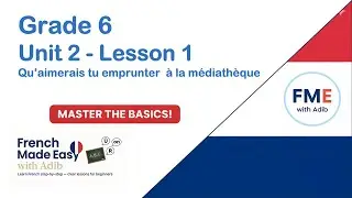 Grade 6 French Unit 2 Lesson 1 - Qu&rsquo;aimerais tu emprunter  &agrave; la m&eacute;diath&egrave;que?