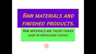 Raw materials and finished products