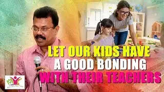 Parenting Tips | Let Our Kids Have A Good Bonding With Their Teachers | K Jayaraj Speech