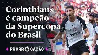 PAQUETÁ ESTREIA , CARRASCAL É EXPULSO E CORINTHIANS BATE O FLAMENGO NA SUPERCOPA | PRORROGAÇÃO