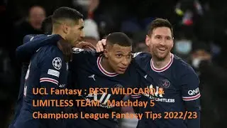 UCL Fantasy : BEST WILDCARD & LIMITLESS TEAM - Matchday 5 Champions League Fantasy Tips 2022/23