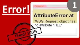 AttributeError at | 'WSGIRequest' object has no attribute 'FILE' |python |django | error | window 11
