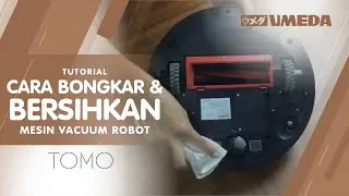 TUTORIAL CARA MEMBERSIHKAN DAN MERAWAT MESIN SMART VACUUM ROBOT UMEDA TOMO