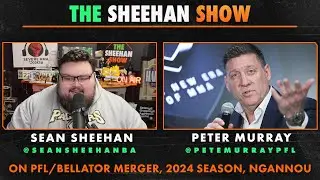 The Sheehan Show: An Interview with PFL CEO Peter Murray