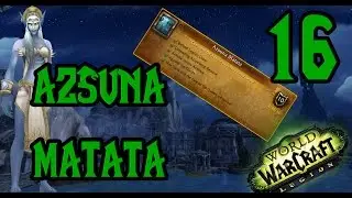 AZSUNA MATATA | World Of Warcraft: Legion #16