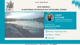 Ashish Kothari - Eco-Swaraj: Pluriversal Pathways out of Global Crises - 4 Sept 2023