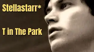 Stellastarr* - T in The Park 2004 HD