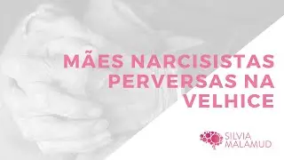 LIVE - MÃES NARCISISTAS PERVERSAS NA VELHICE