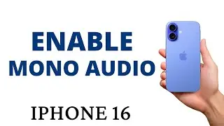 How to ENABLE the MONO AUDIO on the iPHONE 16!