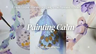 #120 Painting Calm How Loose Watercolor Helps Me Release Anxiety
