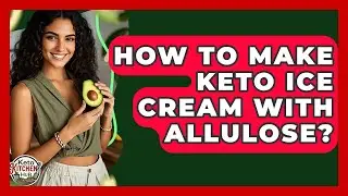 How To Make Keto Ice Cream With Allulose? - Keto Kitchen HQ