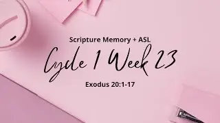 CC Cycle 1 week 23 scripture memory + ASL for Exodus 20:1-17 CSB to the tune of King Things
