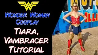 How to make Wonder Woman Tiara, Arm Cuffs and Vambracers | DIY | Wonder Woman Cosplay