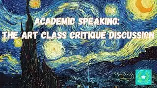 Academic Speaking: Master The Art Class Critique Discussion
