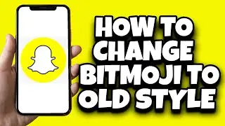 Как вернуть Bitmoji к старому стилю в Snapchat (легко)