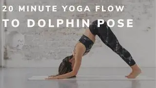 20 minute Yoga Flow to Dolphin Pose - Find Shoulder Freedom