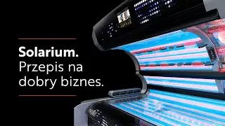 Solarium. Przepis na dobry biznes.