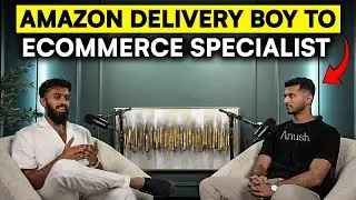 From Amazon Delivery Boy To Ecommerce Specialist - Inspiring Journey
