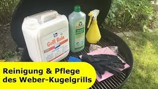 051 - Reinigung & Pflege des Weber-Kugelgrills │ So funktioniert die Reinigung deines Kugelgrills