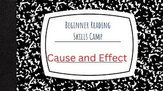 Reading Skills Camp: Identifying Cause and Effect in Real Life for Young Learners