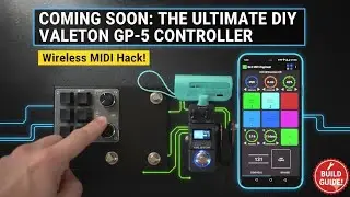 Coming Soon: The Ultimate DIY Valeton GP-5 Controller