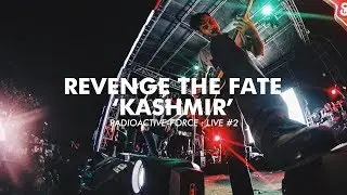 Radioactive-Force : Live #2 - Revenge The Fate - Kashmir