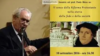 Paolo Ricca Il senso della Riforma protestante nella storia della fede e della società