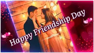 💞 Happy Friendship Day 💞| Friendship Day Status for Ur Special Friend 💞| Friendship Status 💞