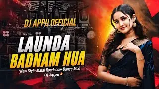 Launda Badnaam Hua (New Style Matal Roadshow Dance Mix) Dj Appu