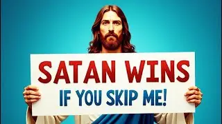 🛑 SATAN WINS IF YOU SKIP ME | GOD'S MESSAGE | GOD HELPS | #jesus #god #godmessage #jesuschrist
