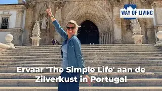 Ervaar 'The Simple Life' aan de Zilverkust in Portugal met Sanne | Way Of Living