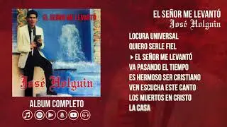 Album Completo -El Se&ntilde;or Me Levanto - Jose Holguin