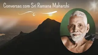 CONVERSAS COM SRI RAMANA MAHARSHI - 47