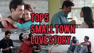 Top 5 Small Town Love Story Bollywood Movie