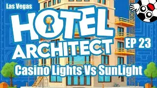 Casino Lights Vs SunLight! Hotel Architect Lets Play Ep 23