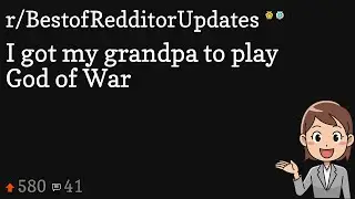 I got my grandpa to play God of War