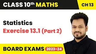 Statistics - Exercise 13.1 (Part 2) | Class 10 Maths Chapter 13