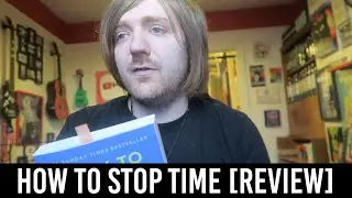 Matt Haig - How to Stop Time [REVIEW/DISCUSSION]