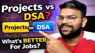 Projects vs DSA – What Matters More for Jobs? (Truth Revealed)