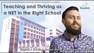 Teaching Abroad | Teaching and Thriving as a NET in the Right School | Daniel x HKMLC Queen Maud
