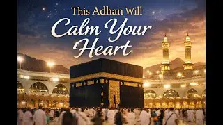 Listen to This Beautiful Adhan | Makkah, Kaaba & Masjid Peaceful Ambience