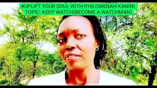 Uplift Your Soul Preaching.Topic: Keep Watch(Become a Watchman)