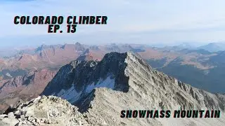 Colorado 14'ers | Snowmass Mountain via E. Slopes | Vlog Ep. #13