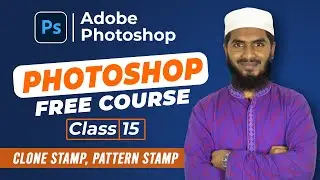 Clone Stamp Tool, Pattern Stamp Tool  in Photoshop | Class-15 | Adobe Photoshop Tutorial