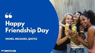 Happy Friendship Day  Wishes, Messages, Quotes To Your Friends