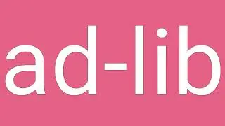 Ad-lib Definition & Meaning