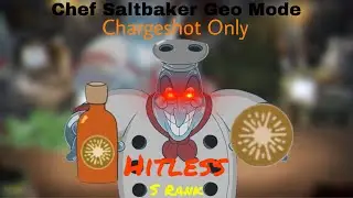 Chef Saltbaker Geo Mode Chargeshot Only Hitless S Rank (Geo, No Charm, No Super, Hitless, S Rank)
