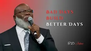 Bad Days Build Better Days || #motivation by #tdjakes || #inspiration #selfimprovement
